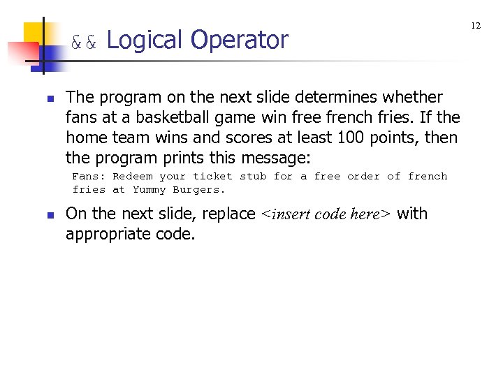 && Logical Operator n The program on the next slide determines whether fans at