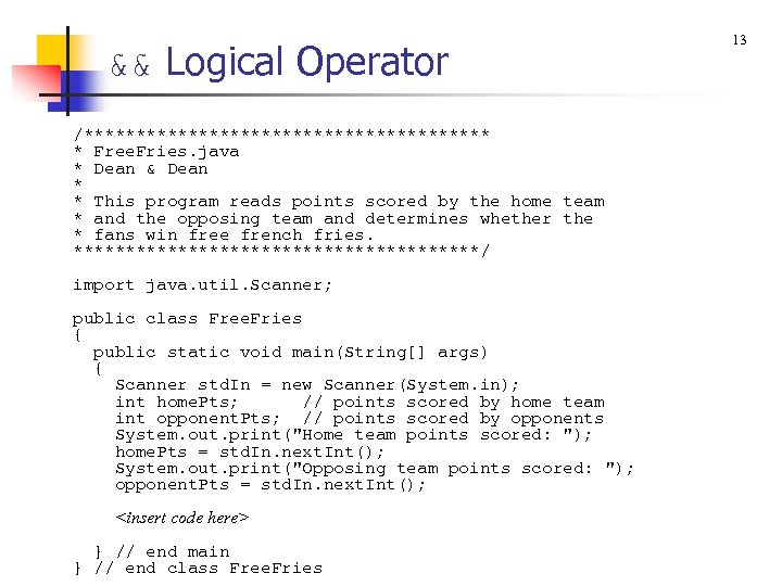 && Logical Operator /******************** * Free. Fries. java * Dean & Dean * *