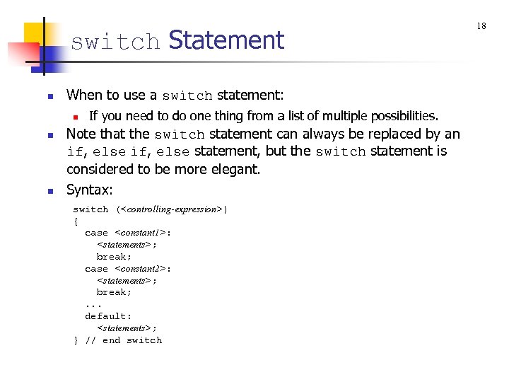 switch Statement n When to use a switch statement: n n n If you