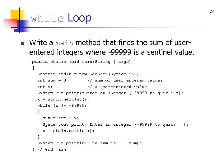 while Loop n Write a main method that finds the sum of userentered integers