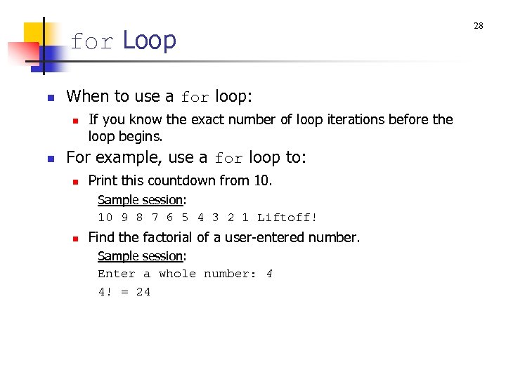 for Loop n When to use a for loop: n n If you know