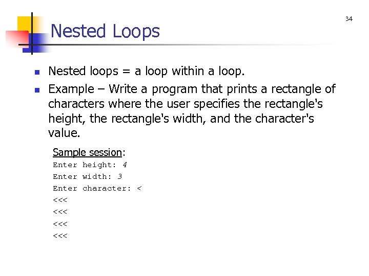 Nested Loops n n Nested loops = a loop within a loop. Example –