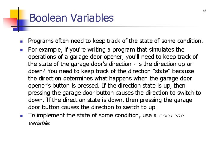 Boolean Variables n n n 38 Programs often need to keep track of the