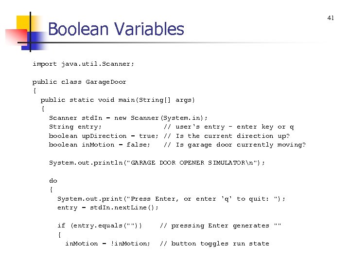 Boolean Variables import java. util. Scanner; public class Garage. Door { public static void