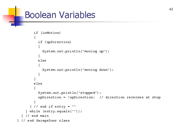 Boolean Variables if (in. Motion) { if (up. Direction) { System. out. println(