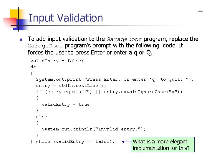 44 Input Validation n To add input validation to the Garage. Door program, replace