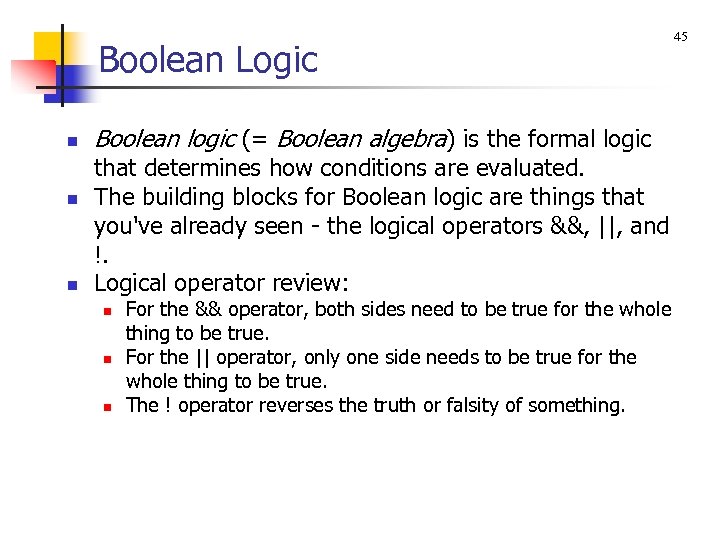 Boolean Logic n n n Boolean logic (= Boolean algebra) is the formal logic