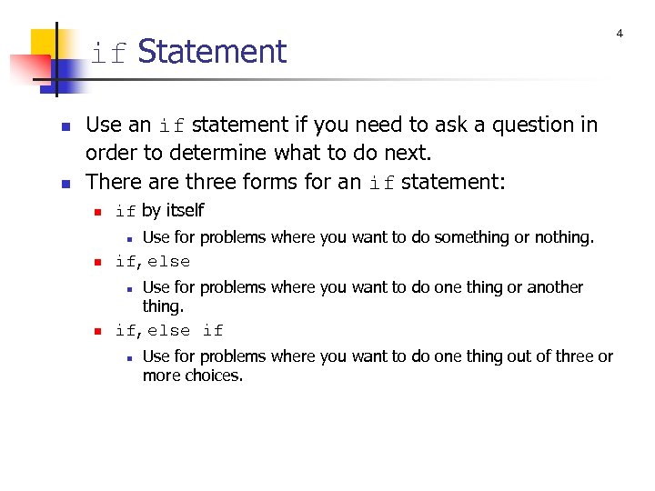 if Statement n n Use an if statement if you need to ask a