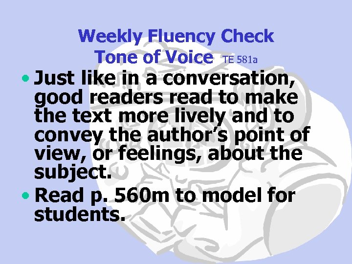 Weekly Fluency Check Tone of Voice TE 581 a • Just like in a