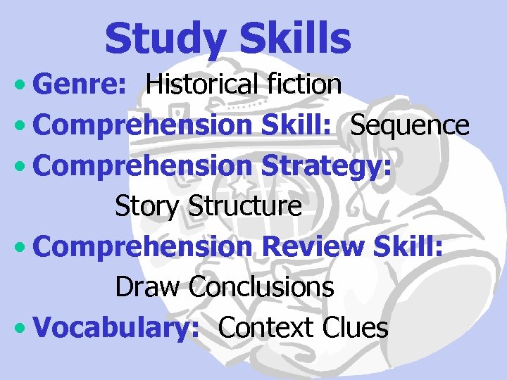 Study Skills • Genre: Historical fiction • Comprehension Skill: Sequence • Comprehension Strategy: Story
