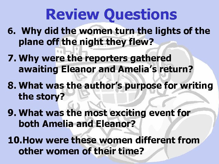 Review Questions 6. Why did the women turn the lights of the plane off