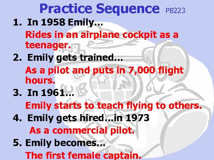 Practice Sequence PB 223 1. In 1958 Emily… Rides in an airplane cockpit as