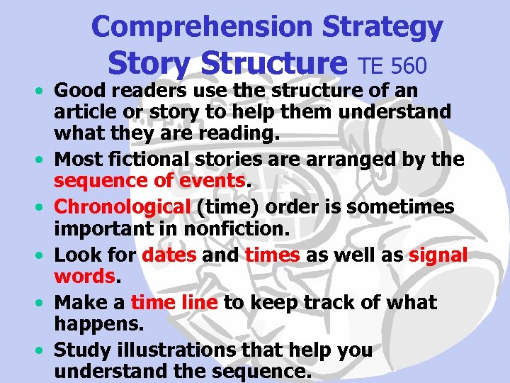 Comprehension Strategy Story Structure TE 560 • Good readers use the structure of an