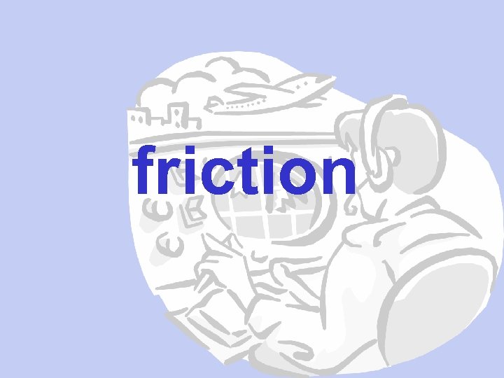 friction 