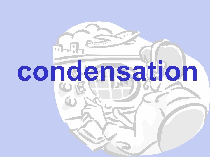 condensation 