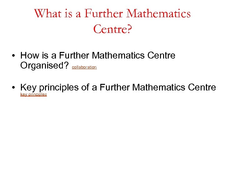 What is a Further Mathematics Centre? • How is a Further Mathematics Centre Organised?