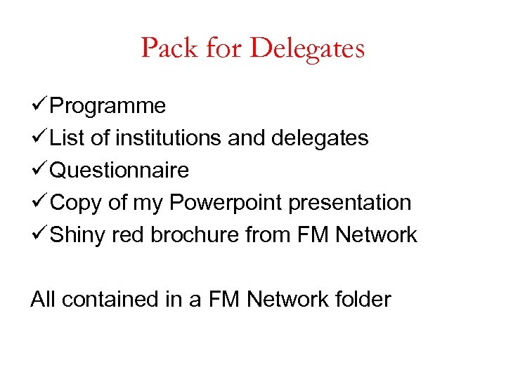 Pack for Delegates ü Programme ü List of institutions and delegates ü Questionnaire ü