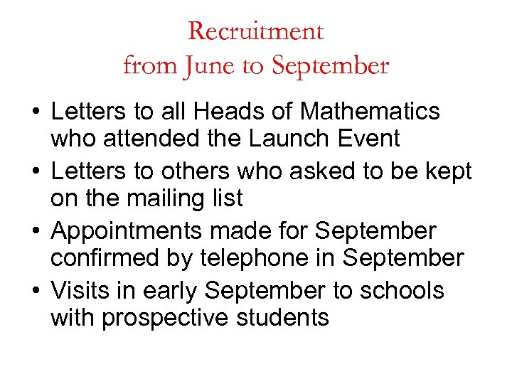 Recruitment from June to September • Letters to all Heads of Mathematics who attended