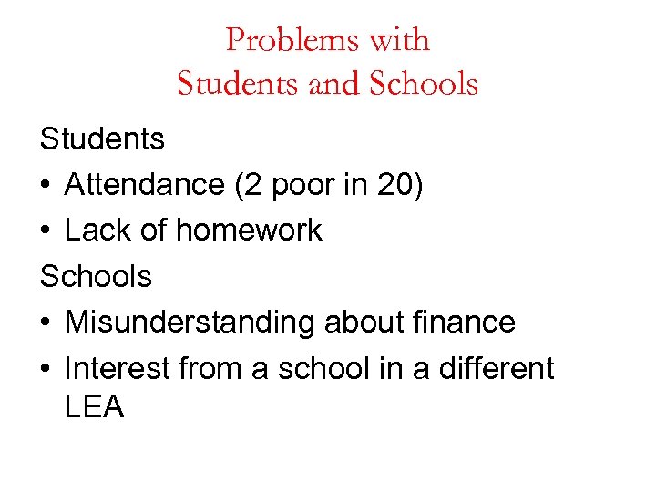 Problems with Students and Schools Students • Attendance (2 poor in 20) • Lack