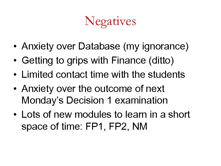 Negatives • • Anxiety over Database (my ignorance) Getting to grips with Finance (ditto)