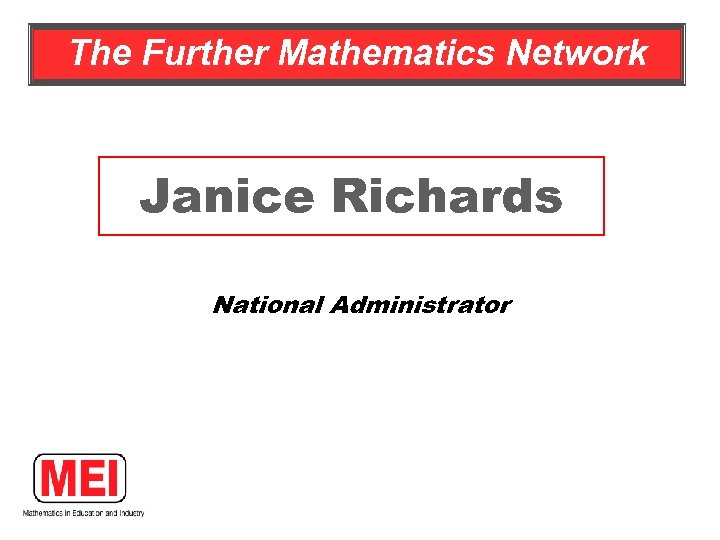 The Further Mathematics Network Janice Richards National Administrator 