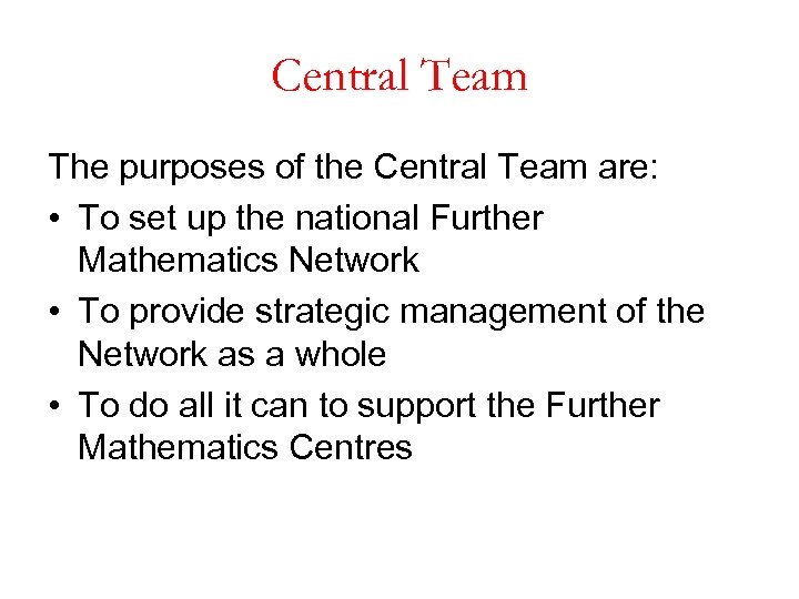 Central Team The purposes of the Central Team are: • To set up the