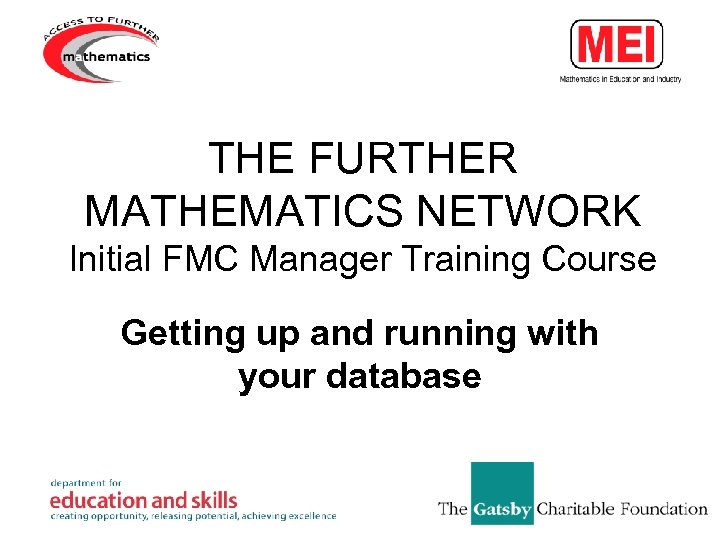 THE FURTHER MATHEMATICS NETWORK Initial FMC Manager Training Course Getting up and running with