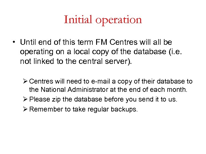 Initial operation • Until end of this term FM Centres will all be operating