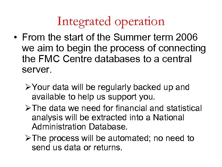 Integrated operation • From the start of the Summer term 2006 we aim to