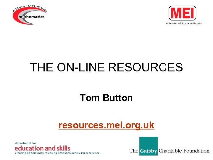 THE ON-LINE RESOURCES Tom Button resources. mei. org. uk 