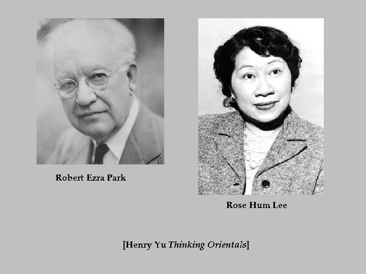 Robert Ezra Park Rose Hum Lee [Henry Yu Thinking Orientals] 