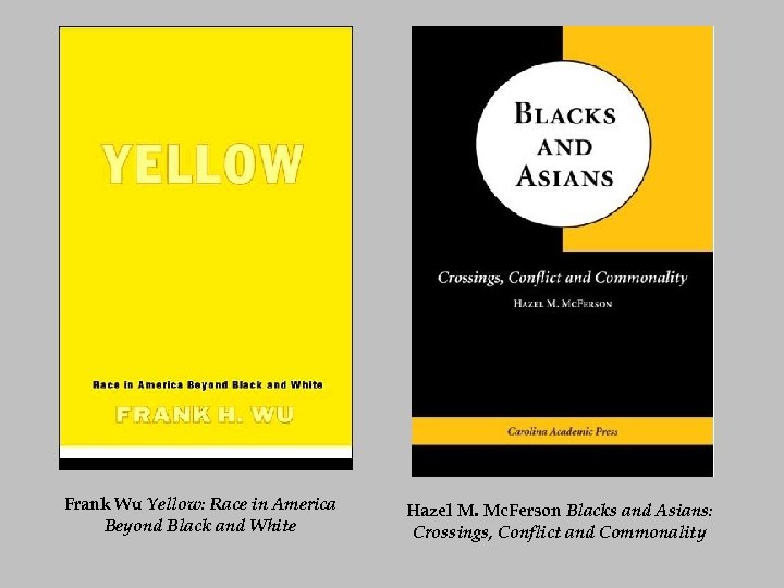 Frank Wu Yellow: Race in America Beyond Black and White Hazel M. Mc. Ferson