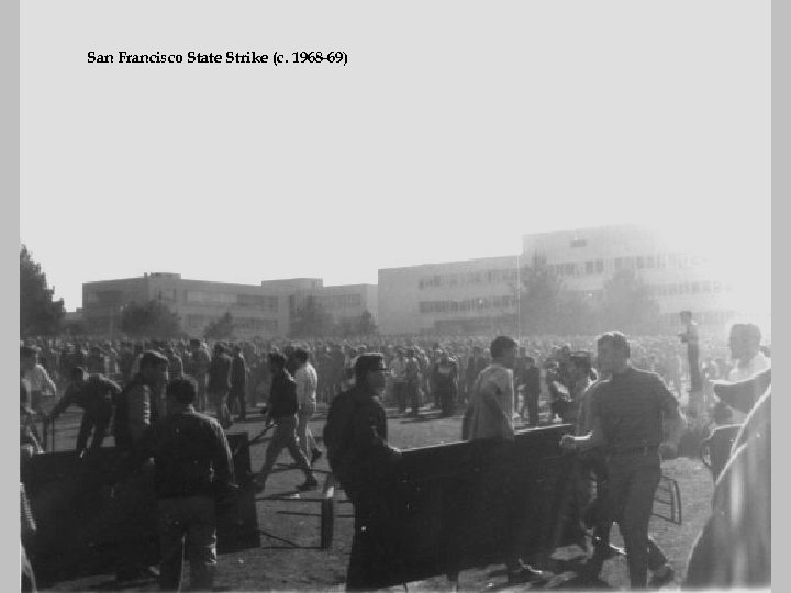 San Francisco State Strike (c. 1968 -69) 