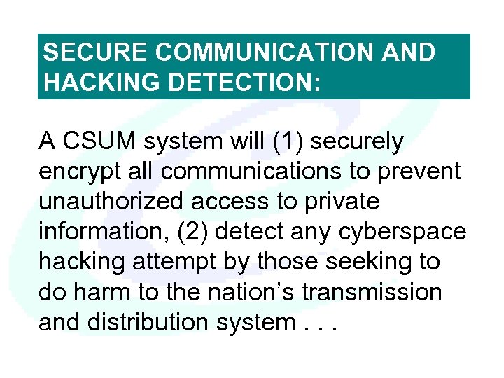 SECURE COMMUNICATION AND HACKING DETECTION: A CSUM system will (1) securely encrypt all communications