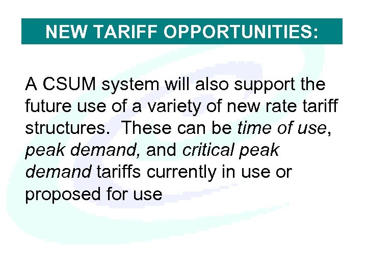 NEW TARIFF OPPORTUNITIES: A CSUM system will also support the future use of a