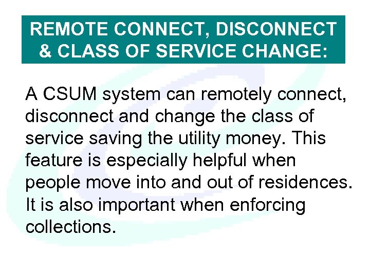 REMOTE CONNECT, DISCONNECT & CLASS OF SERVICE CHANGE: A CSUM system can remotely connect,