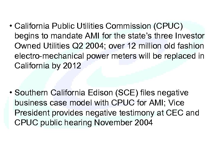  • California Public Utilities Commission (CPUC) begins to mandate AMI for the state’s
