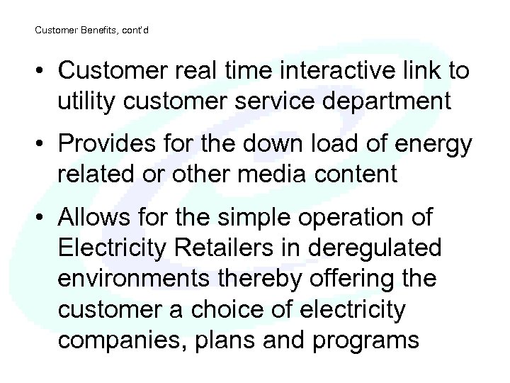 Customer Benefits, cont’d • Customer real time interactive link to utility customer service department