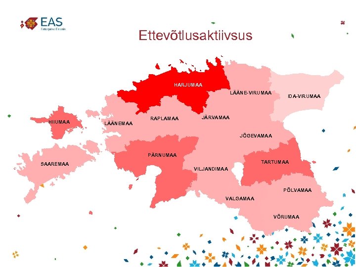 Ettevõtlusaktiivsus HARJUMAA LÄÄNE-VIRUMAA HIIUMAA LÄÄNEMAA RAPLAMAA IDA-VIRUMAA JÄRVAMAA JÕGEVAMAA PÄRNUMAA SAAREMAA TARTUMAA VILJANDIMAA PÕLVAMAA