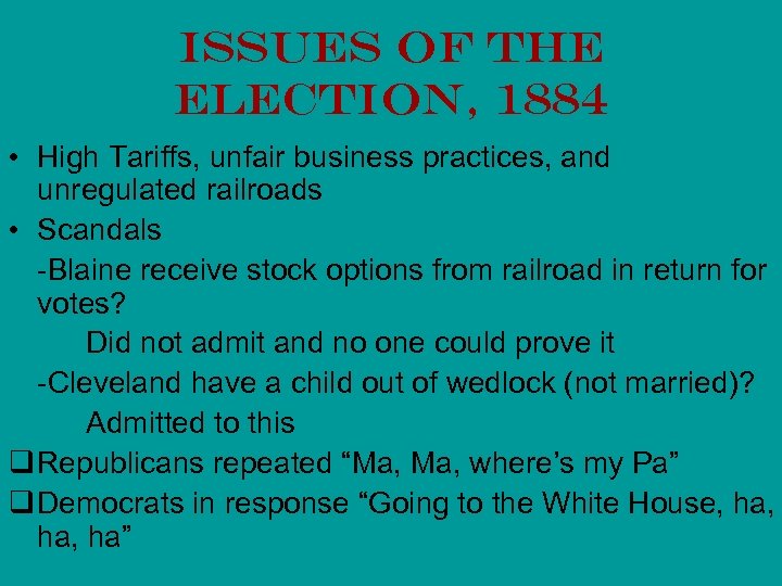 Issues of the Election, 1884 • High Tariffs, unfair business practices, and unregulated railroads