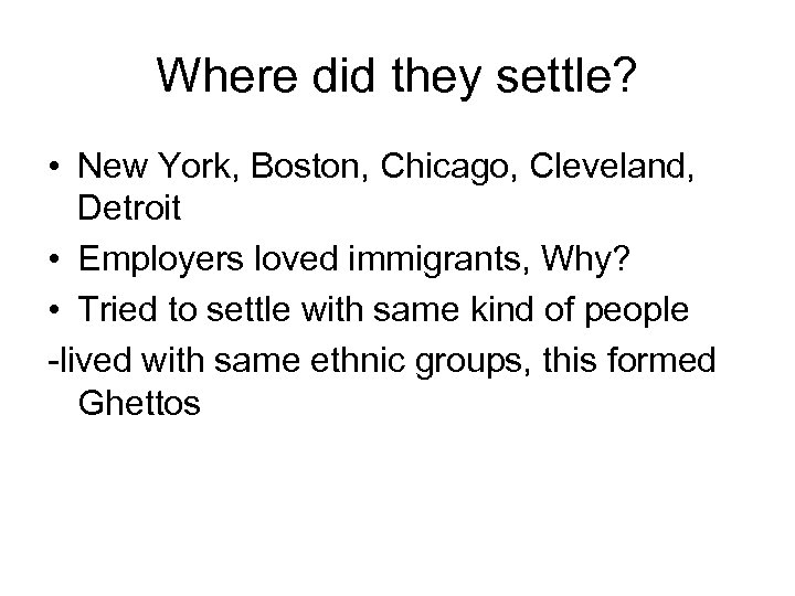 Where did they settle? • New York, Boston, Chicago, Cleveland, Detroit • Employers loved