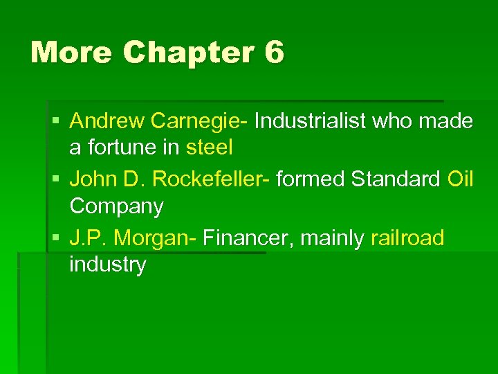 More Chapter 6 § Andrew Carnegie- Industrialist who made a fortune in steel §