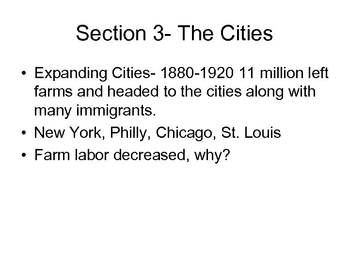 Section 3 - The Cities • Expanding Cities- 1880 -1920 11 million left farms