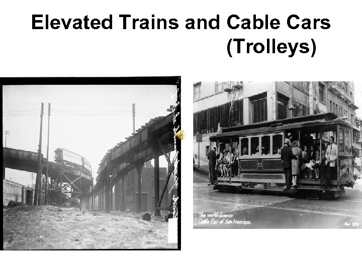 Elevated Trains and Cable Cars (Trolleys) 