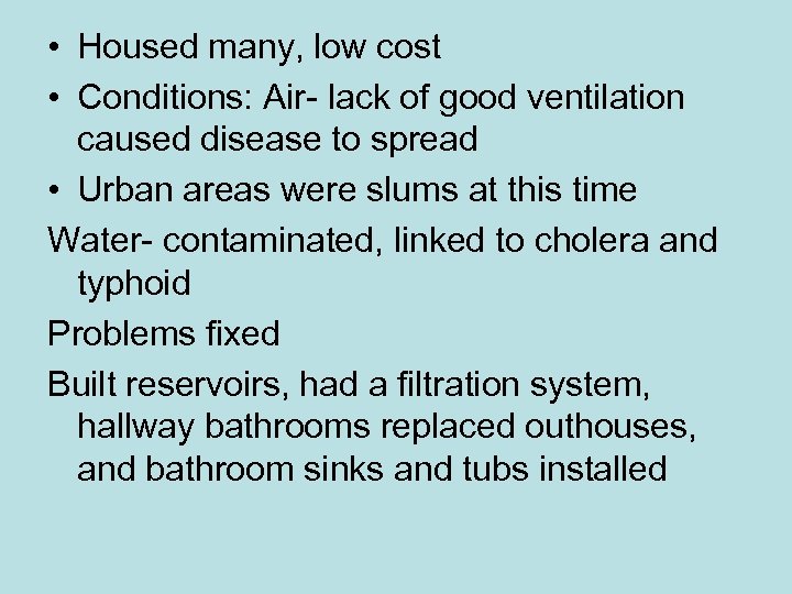  • Housed many, low cost • Conditions: Air- lack of good ventilation caused