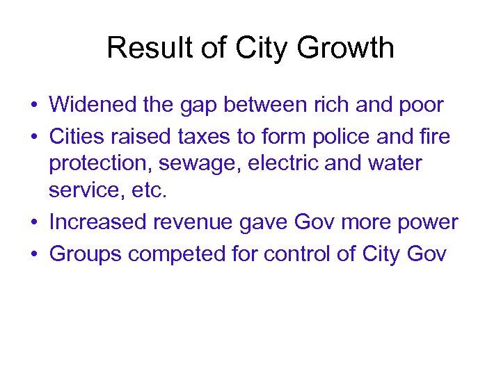 Result of City Growth • Widened the gap between rich and poor • Cities