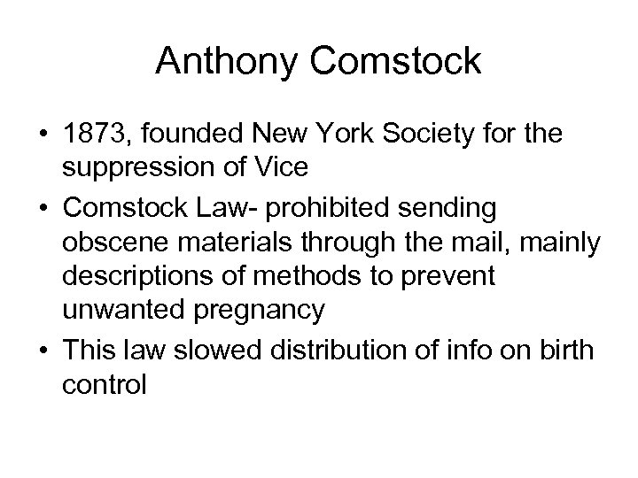 Anthony Comstock • 1873, founded New York Society for the suppression of Vice •