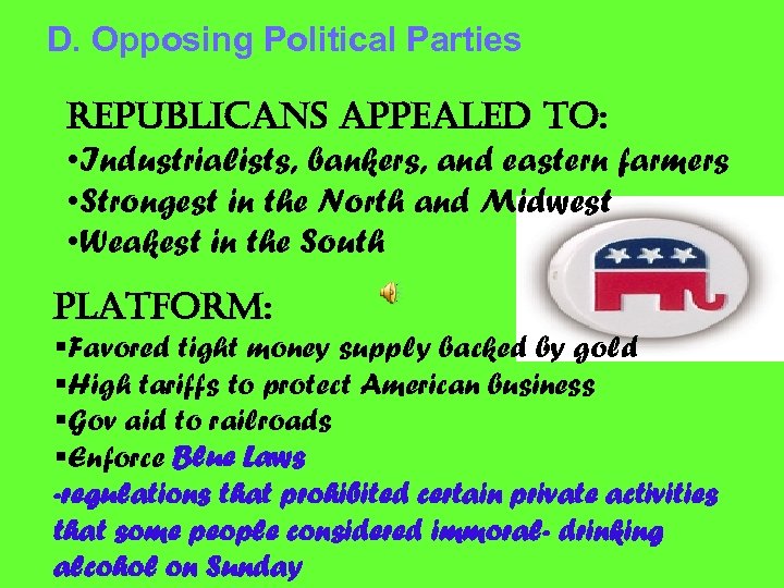 D. Opposing Political Parties republicans appealed to: • Industrialists, bankers, and eastern farmers •