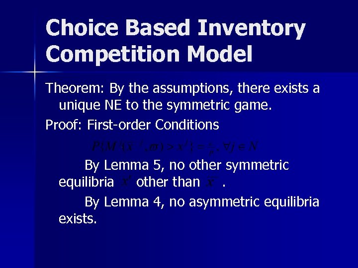 Choice Based Inventory Competition Model Theorem: By the assumptions, there exists a unique NE