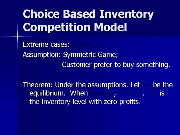 Choice Based Inventory Competition Model Extreme cases: Assumption: Symmetric Game; Customer prefer to buy